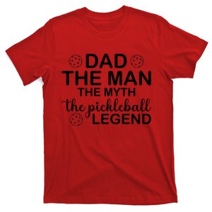 Dad The Man The Myth The Pickleball Legend Gift For Father's Day T-Shirt