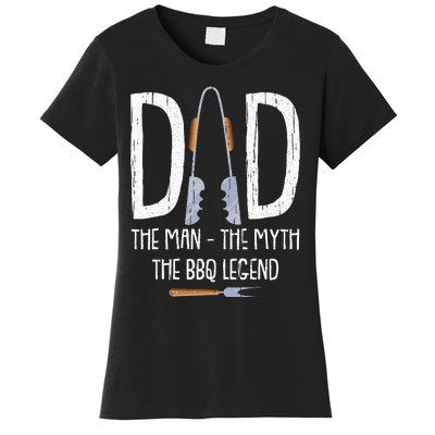 Dad The Man The Myth The BBQ Legend Funny Barbecue Pitmaster Women's T-Shirt