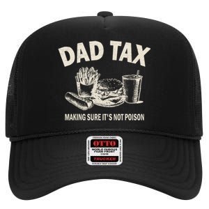 Dad Tax Making Sure Its Not Funny Fathers Day High Crown Mesh Back Trucker Hat