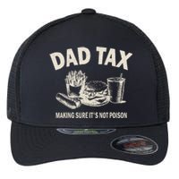 Dad Tax Making Sure Its Not Funny Fathers Day Flexfit Unipanel Trucker Cap