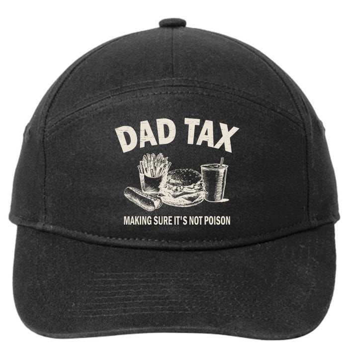 Dad Tax Making Sure Its Not Funny Fathers Day 7-Panel Snapback Hat