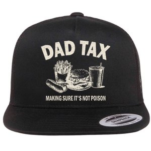 Dad Tax Making Sure Its Not Funny Fathers Day Flat Bill Trucker Hat