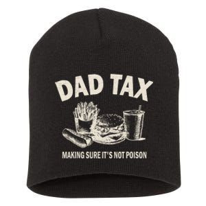 Dad Tax Making Sure Its Not Funny Fathers Day Short Acrylic Beanie