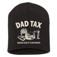 Dad Tax Making Sure Its Not Funny Fathers Day Short Acrylic Beanie