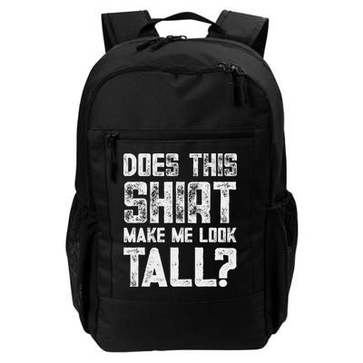 Does This Make Me Look Tall Funny Short People Joke Daily Commute Backpack