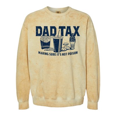 Dad Tax Making Sure ItS Not Poison Colorblast Crewneck Sweatshirt