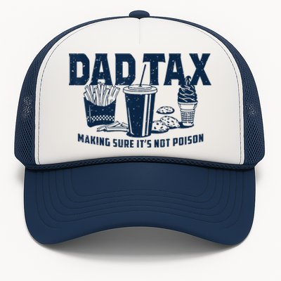 Dad Tax Making Sure ItS Not Poison Trucker Hat