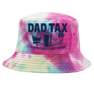 Dad Tax Making Sure ItS Not Poison Tie-Dyed Bucket Hat