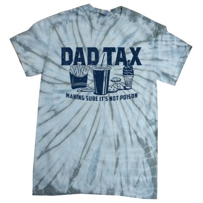 Dad Tax Making Sure ItS Not Poison Tie-Dye T-Shirt