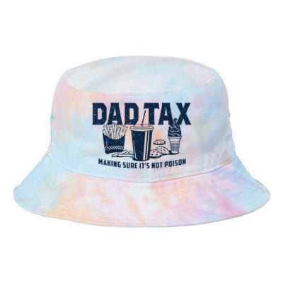 Dad Tax Making Sure ItS Not Poison Tie Dye Newport Bucket Hat