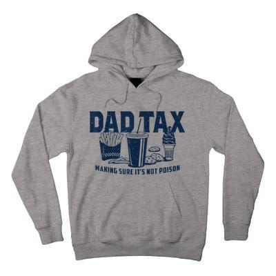 Dad Tax Making Sure ItS Not Poison Tall Hoodie