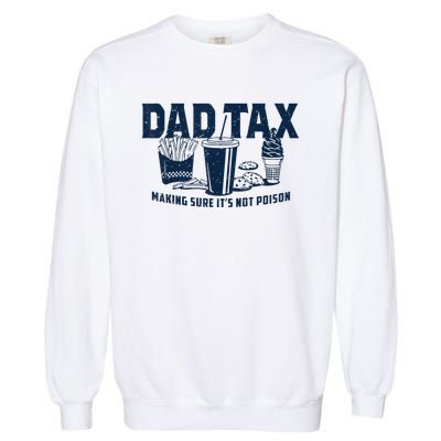 Dad Tax Making Sure ItS Not Poison Garment-Dyed Sweatshirt