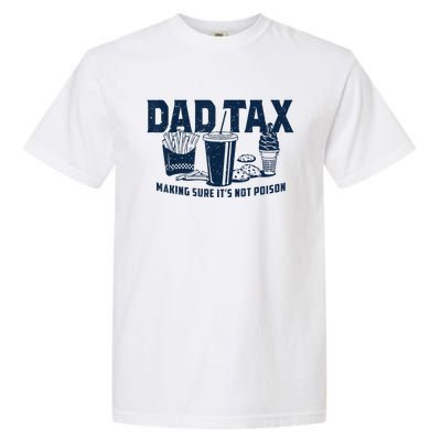 Dad Tax Making Sure ItS Not Poison Garment-Dyed Heavyweight T-Shirt