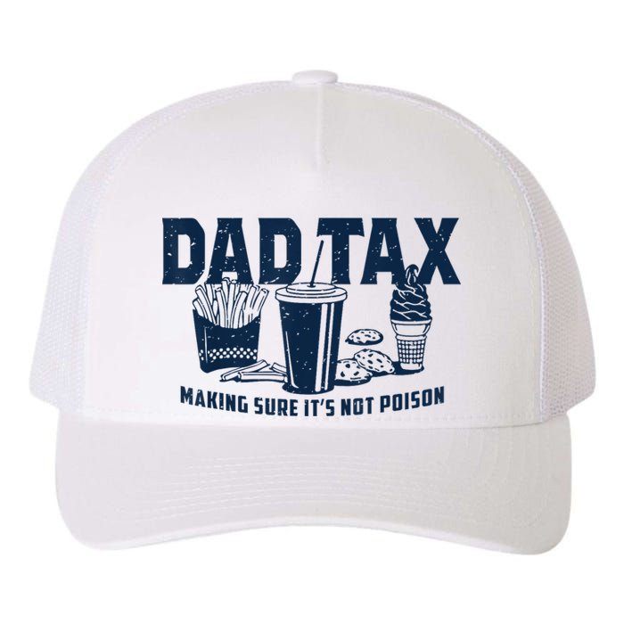 Dad Tax Making Sure ItS Not Poison Yupoong Adult 5-Panel Trucker Hat