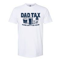 Dad Tax Making Sure ItS Not Poison Softstyle CVC T-Shirt