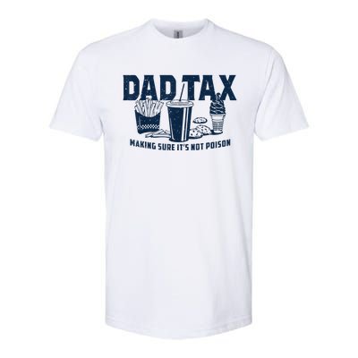 Dad Tax Making Sure ItS Not Poison Softstyle® CVC T-Shirt