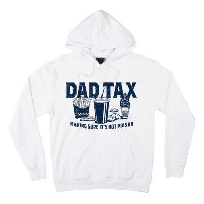 Dad Tax Making Sure ItS Not Poison Hoodie