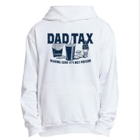 Dad Tax Making Sure ItS Not Poison Urban Pullover Hoodie