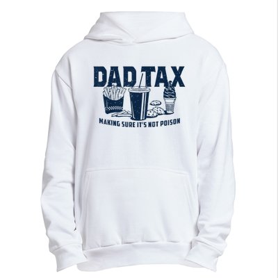 Dad Tax Making Sure ItS Not Poison Urban Pullover Hoodie