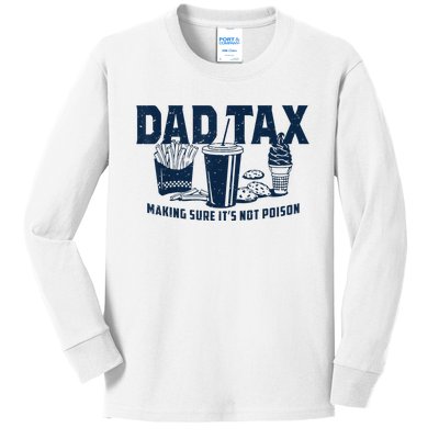 Dad Tax Making Sure ItS Not Poison Kids Long Sleeve Shirt