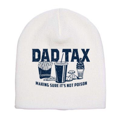 Dad Tax Making Sure ItS Not Poison Short Acrylic Beanie