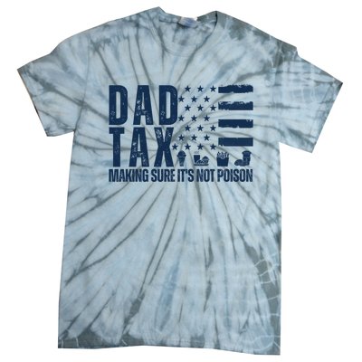 Dad Tax Making Sure Its Not Poiso Tie-Dye T-Shirt