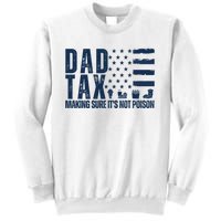 Dad Tax Making Sure Its Not Poiso Sweatshirt