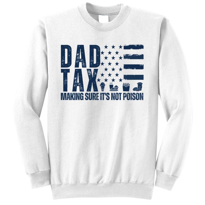 Dad Tax Making Sure Its Not Poiso Sweatshirt