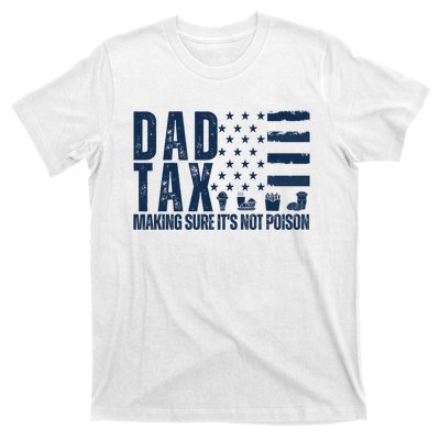 Dad Tax Making Sure Its Not Poiso T-Shirt