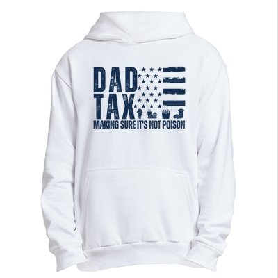 Dad Tax Making Sure Its Not Poiso Urban Pullover Hoodie