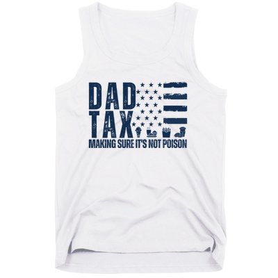 Dad Tax Making Sure Its Not Poiso Tank Top