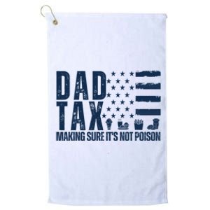 Dad Tax Making Sure Its Not Poiso Platinum Collection Golf Towel