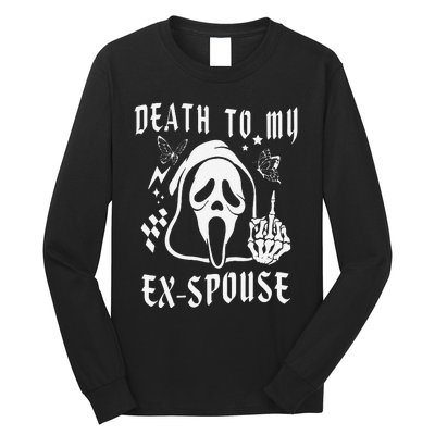 Death To My Exspouse Newly Divorce Status Ex Marriage Life Long Sleeve Shirt