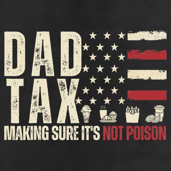 Dad Tax Making Sure It's Not Usa Flag Daddy Tax Cool Comfort Performance Bucket Hat
