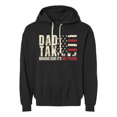 Dad Tax Making Sure It's Not Usa Flag Daddy Tax Garment-Dyed Fleece Hoodie