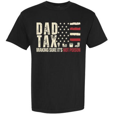 Dad Tax Making Sure It's Not Usa Flag Daddy Tax Garment-Dyed Heavyweight T-Shirt