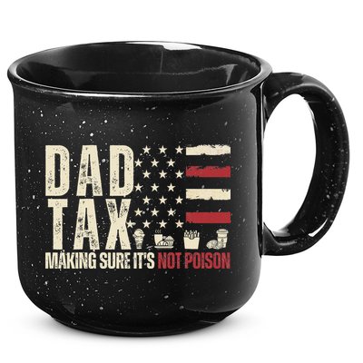Dad Tax Making Sure It's Not Usa Flag Daddy Tax 15oz Campfire Ceramic Mug