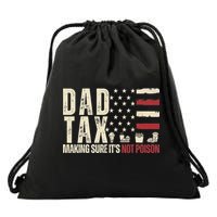 Dad Tax Making Sure It's Not Usa Flag Daddy Tax Drawstring Bag