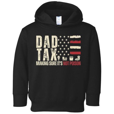 Dad Tax Making Sure It's Not Usa Flag Daddy Tax Toddler Hoodie