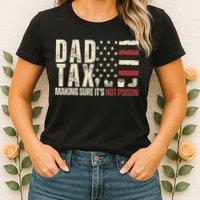 Dad Tax Making Sure It's Not Usa Flag Daddy Tax Womens T-Shirt