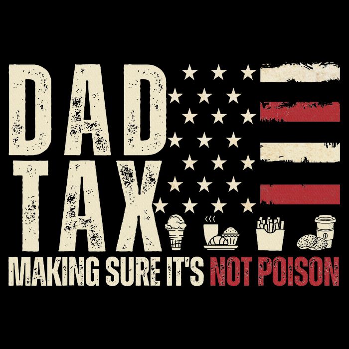 Dad Tax Making Sure It's Not Usa Flag Daddy Tax Womens T-Shirt