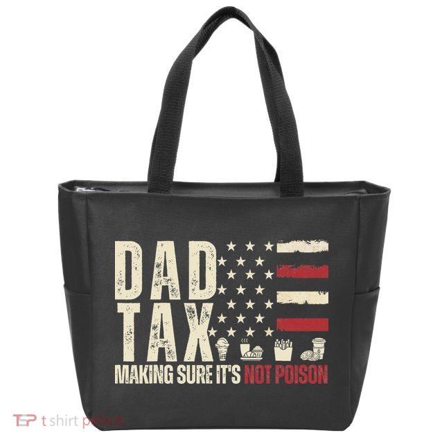 Dad Tax Making Sure It's Not Usa Flag Daddy Tax Zip Tote Bag