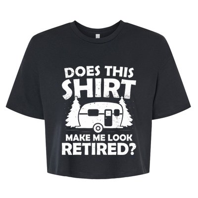 Does This Make Me Look Retired Camping Retirement RV Bella+Canvas Jersey Crop Tee