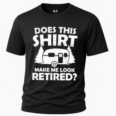 Does This Make Me Look Retired Camping Retirement RV Performance Shirt