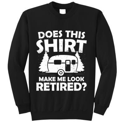 Does This Make Me Look Retired Camping Retirement RV Sweatshirt