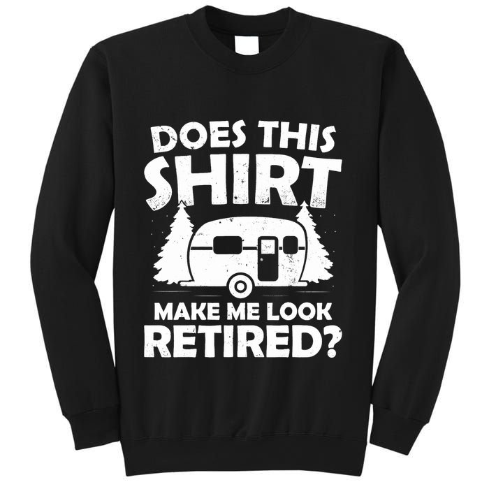 Does This Make Me Look Retired Camping Retirement RV Sweatshirt