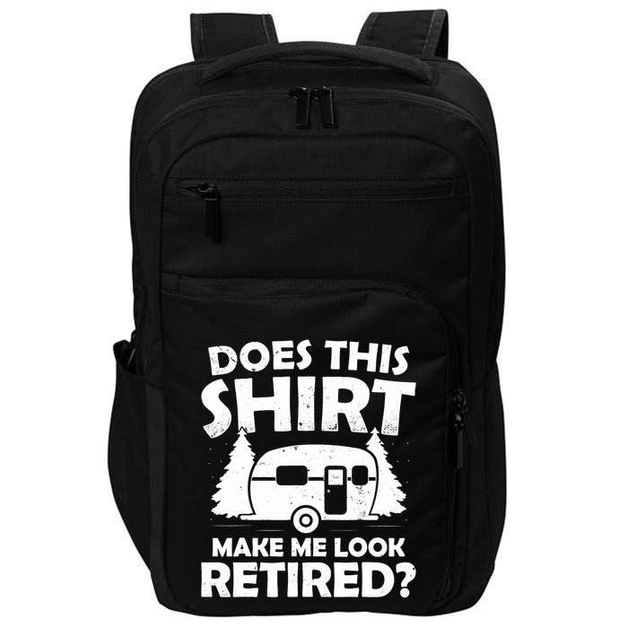 Does This Make Me Look Retired Camping Retirement RV Impact Tech Backpack