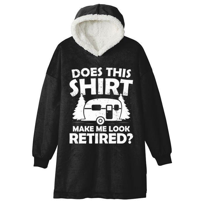 Does This Make Me Look Retired Camping Retirement RV Hooded Wearable Blanket