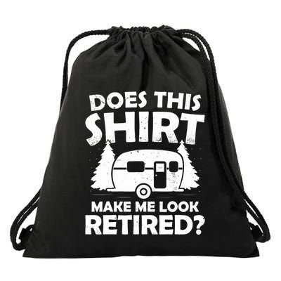 Does This Make Me Look Retired Camping Retirement RV Drawstring Bag