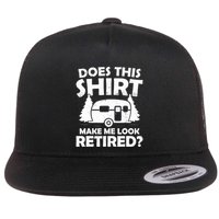 Does This Make Me Look Retired Camping Retirement RV Flatbill Hat
